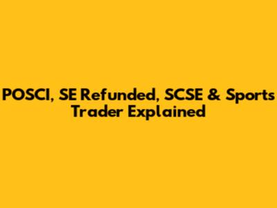 POSCI, SE Refunded, SCSE & Sports Trader Explained