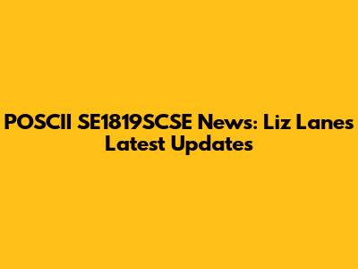 POSCII SE1819SCSE News: Liz Lane's Latest Updates