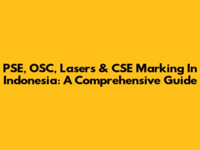 PSE, OSC, Lasers & CSE Marking In Indonesia: A Comprehensive Guide
