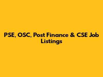 PSE, OSC, Post Finance & CSE Job Listings