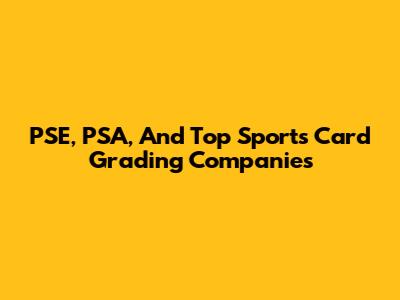 PSE, PSA, And Top Sports Card Grading Companies