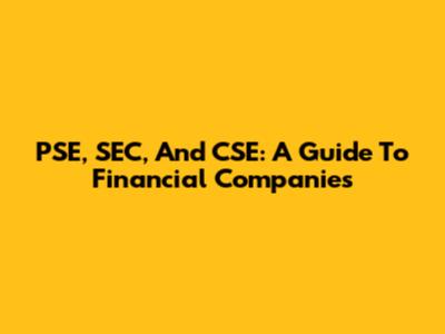 PSE, SEC, And CSE: A Guide To Financial Companies