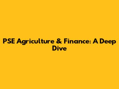 PSE Agriculture & Finance: A Deep Dive
