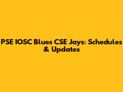 PSE IOSC Blues CSE Jays: Schedules & Updates