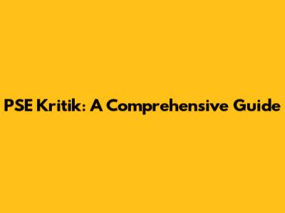 PSE Kritik: A Comprehensive Guide