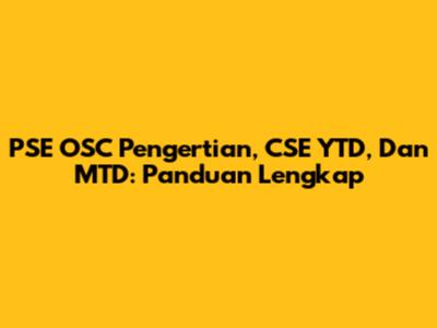 PSE OSC Pengertian, CSE YTD, Dan MTD: Panduan Lengkap
