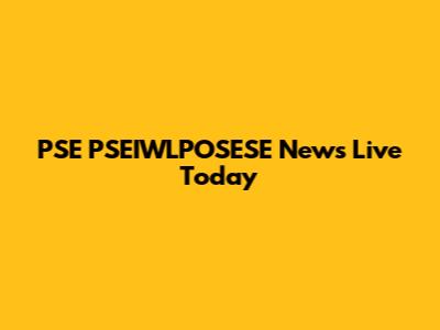 PSE PSEIWLPOSESE News Live Today