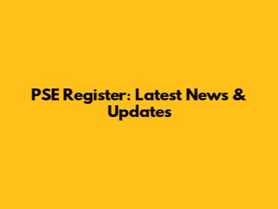 PSE Register: Latest News & Updates