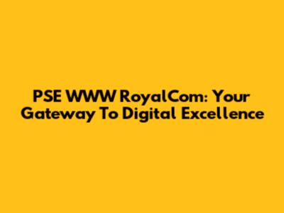 PSE WWW RoyalCom: Your Gateway To Digital Excellence