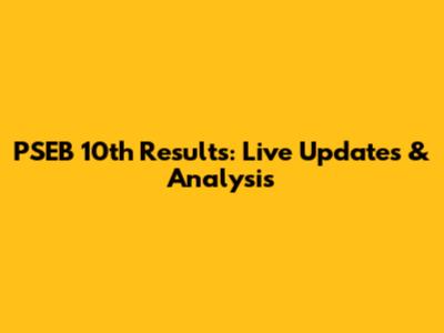 PSEB 10th Results: Live Updates & Analysis