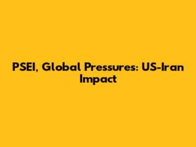 PSEI, Global Pressures: US-Iran Impact
