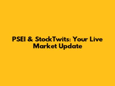 PSEI & StockTwits: Your Live Market Update