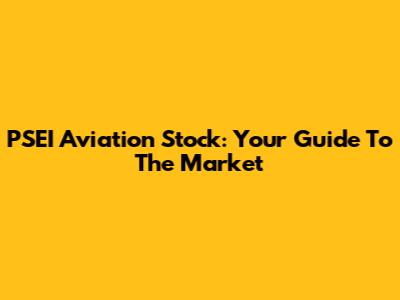 PSEI Aviation Stock: Your Guide To The Market