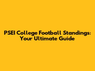 PSEI College Football Standings: Your Ultimate Guide