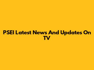 PSEI Latest News And Updates On TV