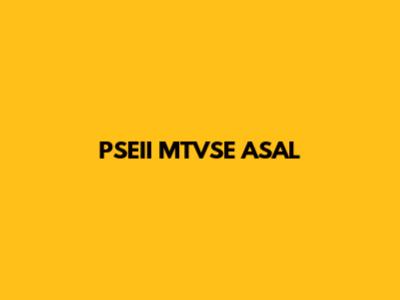 PSEII MTVSE ASAL