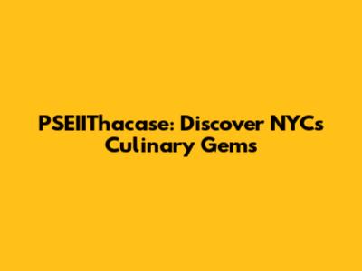 PSEIIThacase: Discover NYC's Culinary Gems