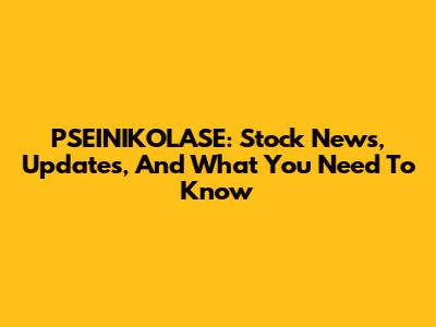 PSEINIKOLASE: Stock News, Updates, And What You Need To Know