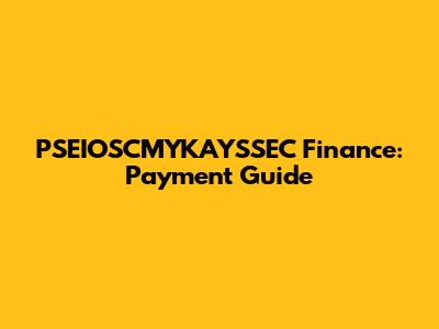 PSEIOSCMYKAYSSEC Finance: Payment Guide