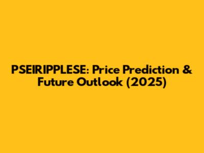 PSEIRIPPLESE: Price Prediction & Future Outlook (2025)
