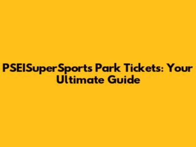 PSEISuperSports Park Tickets: Your Ultimate Guide