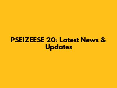 PSEIZEESE 20: Latest News & Updates