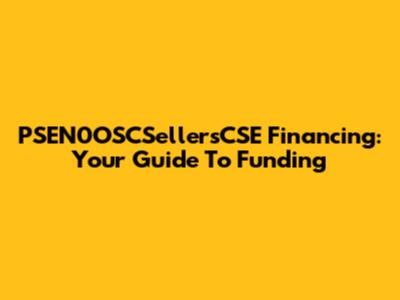 PSEN0OSCSellersCSE Financing: Your Guide To Funding
