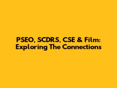 PSEO, SCDRS, CSE & Film: Exploring The Connections