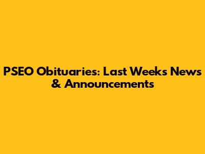 PSEO Obituaries: Last Week's News & Announcements