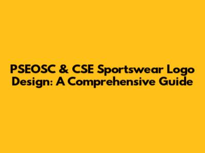 PSEOSC & CSE Sportswear Logo Design: A Comprehensive Guide