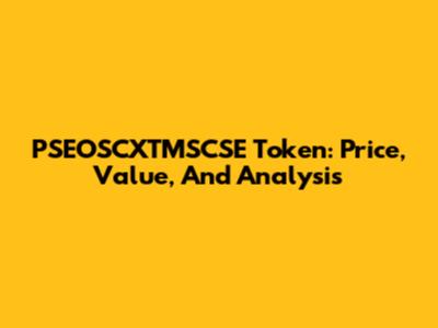 PSEOSCXTMSCSE Token: Price, Value, And Analysis