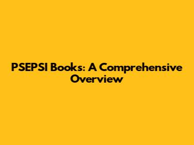 PSEPSI Books: A Comprehensive Overview