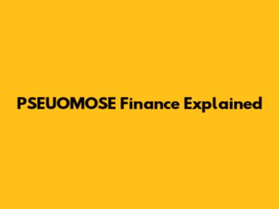 PSEUOMOSE Finance Explained