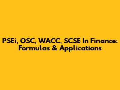PSEi, OSC, WACC, SCSE In Finance: Formulas & Applications