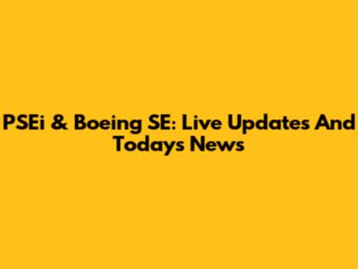 PSEi & Boeing SE: Live Updates And Today's News