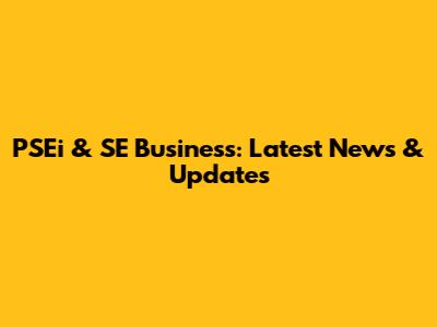 PSEi & SE Business: Latest News & Updates