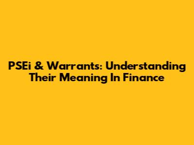 PSEi & Warrants: Understanding Their Meaning In Finance