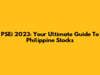 PSEi 2023: Your Ultimate Guide To Philippine Stocks