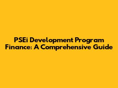 PSEi Development Program Finance: A Comprehensive Guide