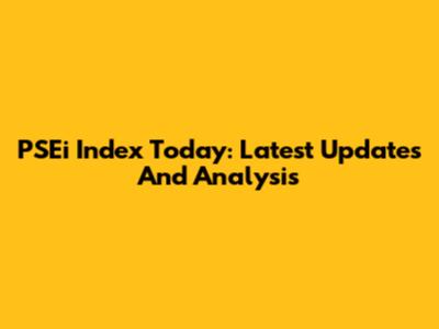 PSEi Index Today: Latest Updates And Analysis
