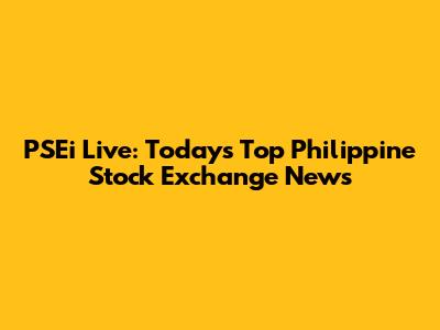 PSEi Live: Today's Top Philippine Stock Exchange News