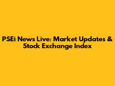 PSEi News Live: Market Updates & Stock Exchange Index
