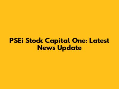 PSEi Stock Capital One: Latest News Update