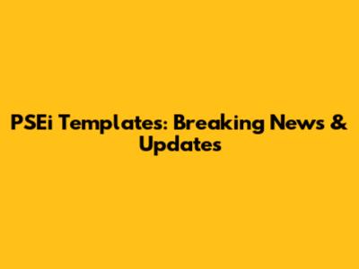 PSEi Templates: Breaking News & Updates
