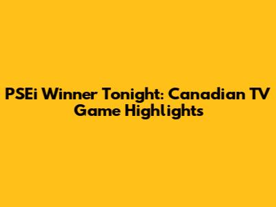 PSEi Winner Tonight: Canadian TV Game Highlights