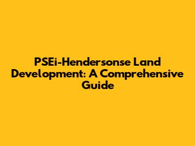 PSEi-Hendersonse Land Development: A Comprehensive Guide