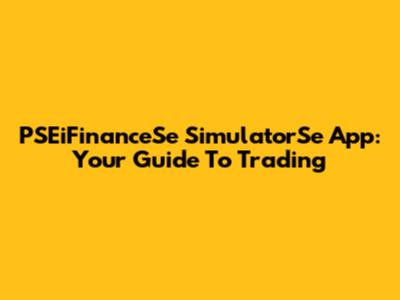 PSEiFinanceSe SimulatorSe App: Your Guide To Trading