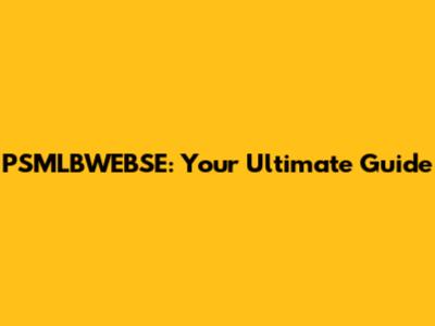 PSMLBWEBSE: Your Ultimate Guide