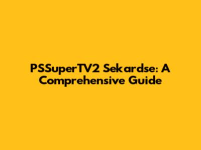PSSuperTV2 Sekardse: A Comprehensive Guide