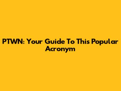 PTWN: Your Guide To This Popular Acronym
